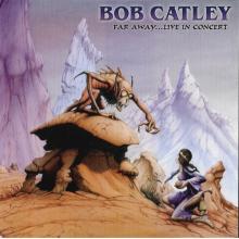 BOB CATLEY - Far Away Live In Concert (Ltd / Numbered) CD