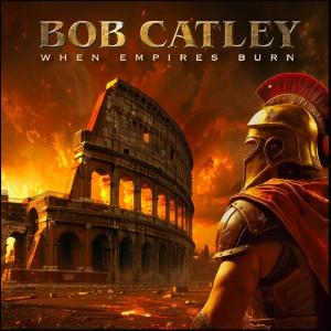 BOB CATLEY - When Empires Burn (Ltd 500 / Numbered, 180gr Yellow Flame And Tangerine, Gatefold) 2LP BOB CATLEY - When Empires Burn (Ltd 500 / Numbered, 180gr Yellow Flame And Tangerine, Gatefold) 2LP