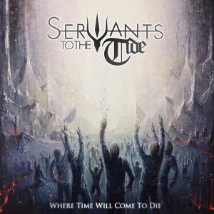 SERVANTS TO THE TIDE - Where Time Will Come To Die CD