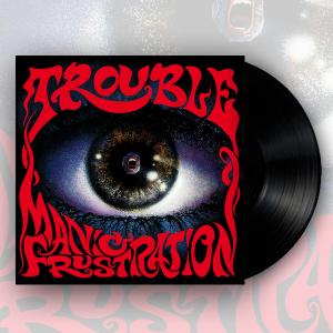TROUBLE - Manic Frustration LP